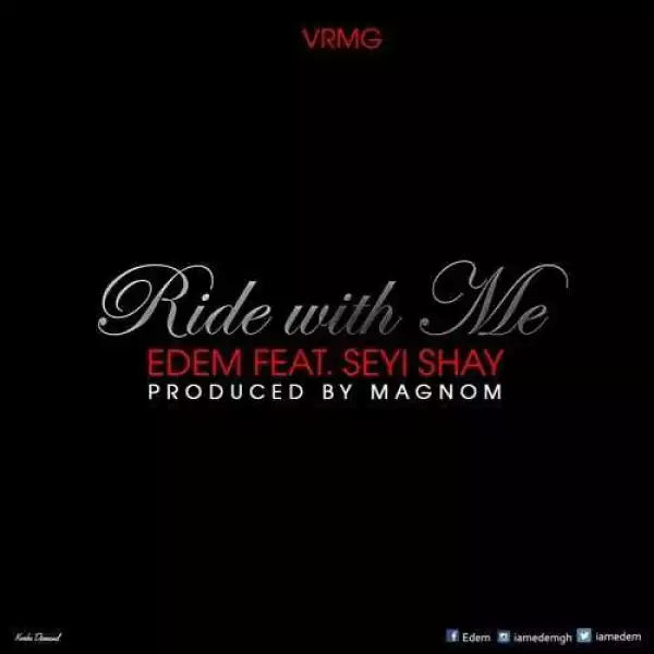 Edem - Ride with me (ft. Seyi Shay)